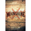 Moonshine A Celebration of America's Original Rebel Spirit